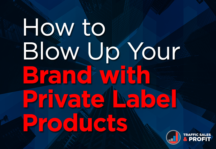 How to Blow Up Your Brand with Private Label Products