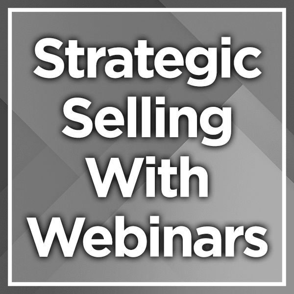 Strategic Selling With Webinars