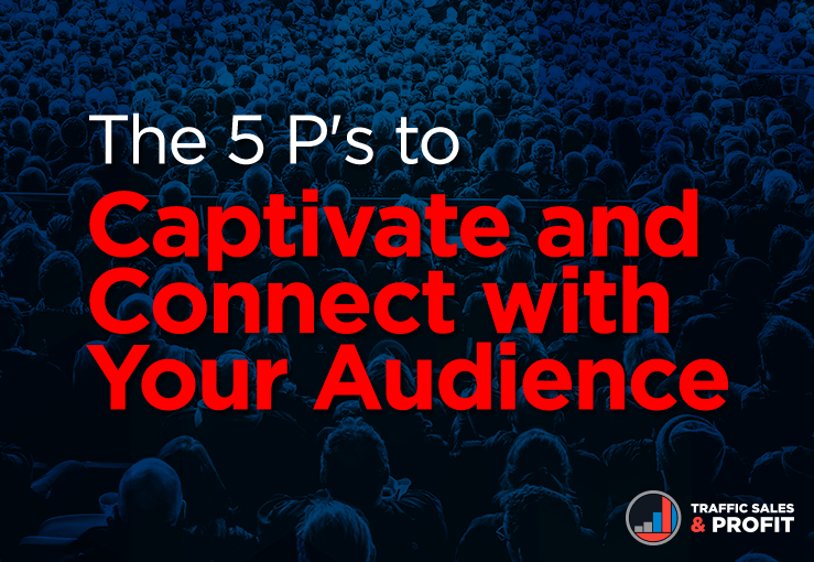 The 5 P's to Captivate and Connect with Your Audience