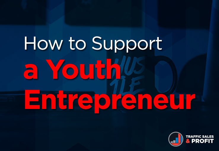 How to Support a Youth Entrepreneur