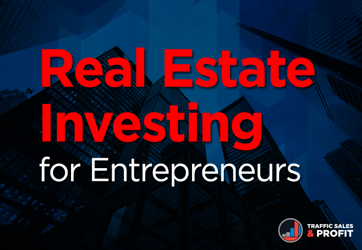Real Estate Investing for Entrepreneurs