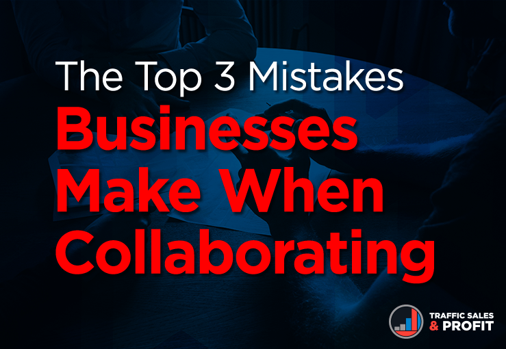 The Top 3 Mistakes Businesses Make When Collaborating