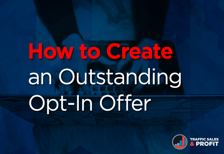 How to Create an Outstanding Opt-In Offer