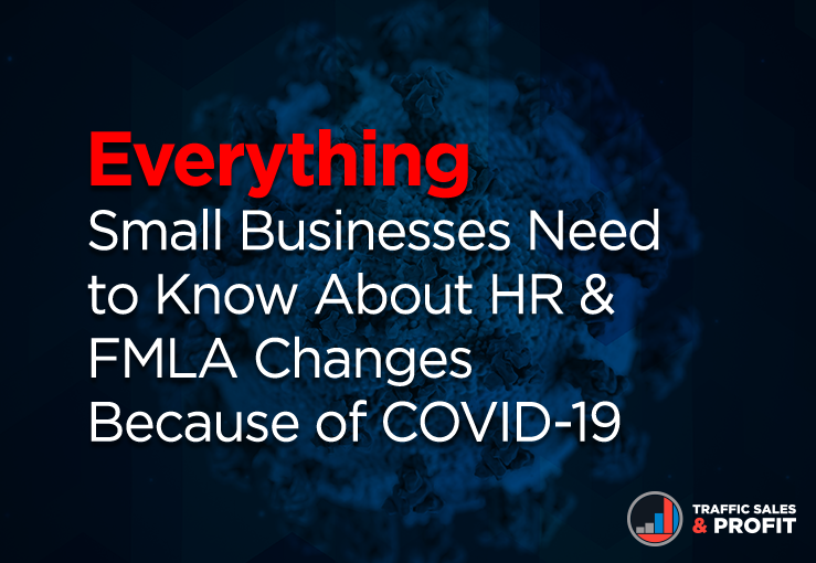 Everything Small Businesses Need to Know About HR & FMLA Changes Because of COVID-19