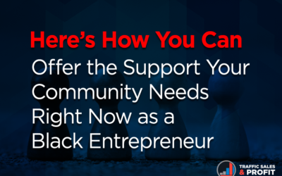 Here’s How You Can Offer the Support Your Community Needs Right Now as a Black Entrepreneur