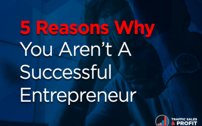 5 Reasons Why You Aren’t A Successful Entrepreneur