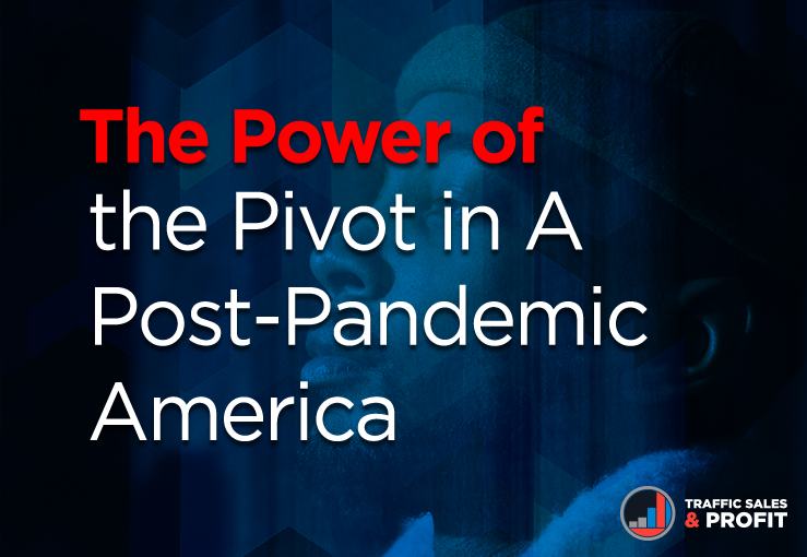 The Power of the Pivot in A Post Pandemic America